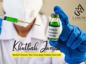 Khutbah Jumat: Memahami Kontroversi Vaksin Corona dengan Pendekatan Literasi Islam