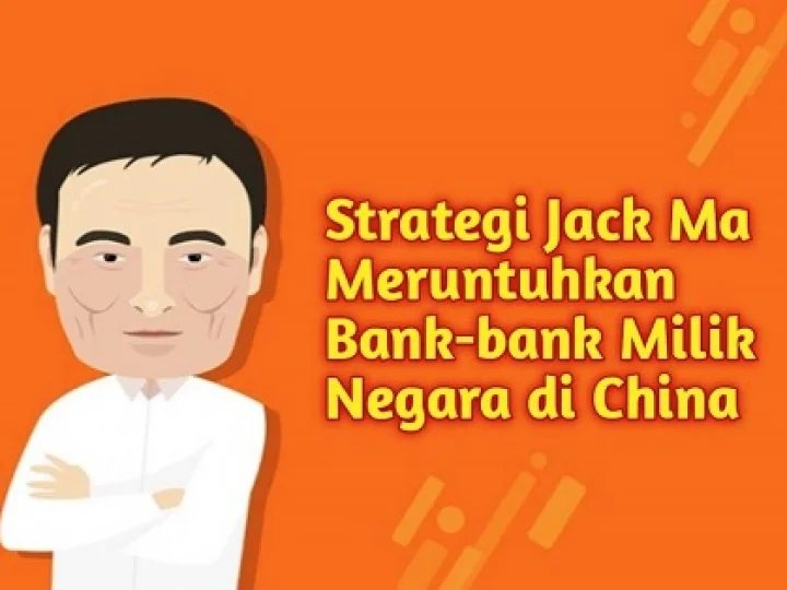 Strategi Jack Ma Meruntuhkan Bank-bank Negara di Cina