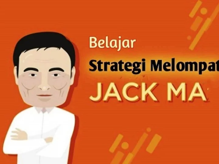 Belajar Strategi Melompat ala Jack Ma