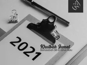 Khutbah Jum’at: Muhasabah Diri di Tahun Baru Masehi 2021