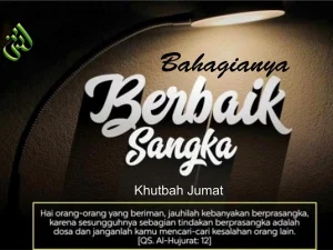 Khutbah Jum’at: Bahagianya Berbaik Sangka dan Rasa Optimis