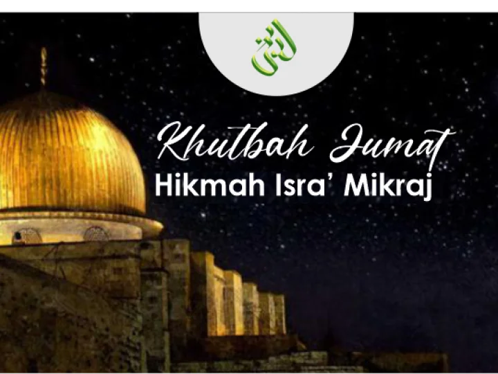 Khutbah Jumat: Hikmah Isra' Mikraj
