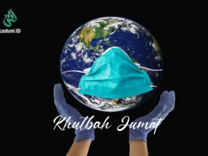 Khutbah Jumat: Corona Sebagai Sarana untuk Mengistirihatkan dari Urusan Dunia
