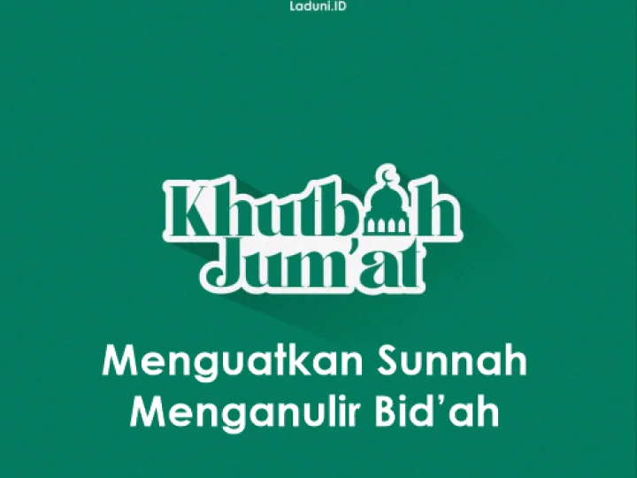 Khutbah Jumat: Menguatkan Sunnah Menganulir Bid’ah