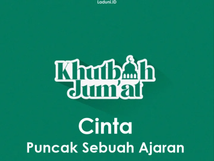 Khutbah Jumat: Cinta Merupakan Puncak Sebuah Ajaran