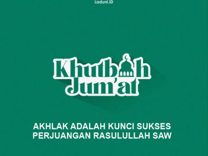 Khutbah Jumat: Akhlak Adalah Kunci Sukses Perjuangan Rasulullah