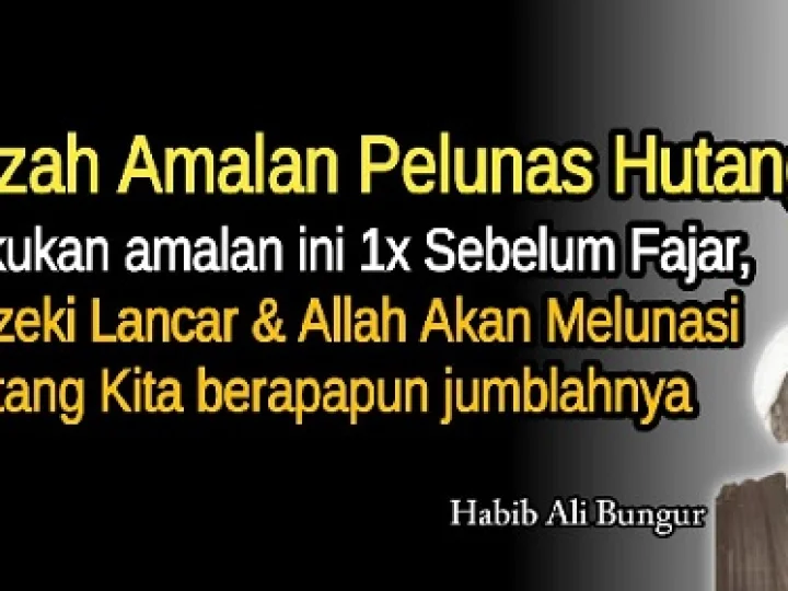 Amalan Pelunas Hutang Oleh Habib Ali Bungur