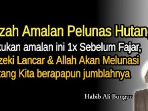 Amalan Pelunas Hutang Oleh Habib Ali Bungur