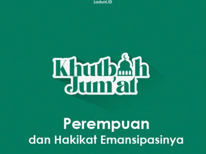 Khutbah Jumat: Perempuan dan Hakikat Emansipasinya