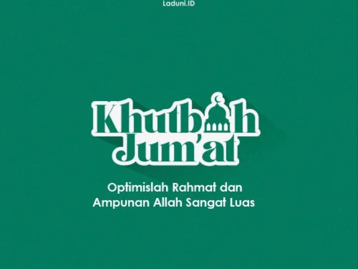 Khutbah Jumat: Optimislah Rahmat dan Ampunan Allah Sangat Luas