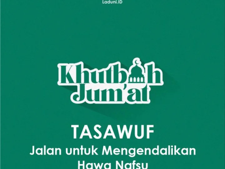 Khutbah Jumat: Tasawuf, Jalan untuk Mengendalikan Hawa Nafsu