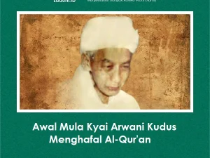 Awal Mula Kyai Arwani Kudus Menghafal Al-Qur'an
