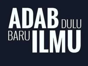 Adab tidak Dipelajari dari Ilmu Namun dengan Berguru