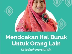 Ustadzah Inarotul Ain: Bolehkah Mendoakan Hal Buruk Kepada Orang Lain?