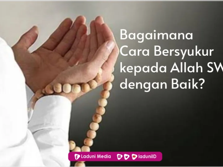 Bagaimana Cara Bersyukur kepada Allah SWT dengan Baik?