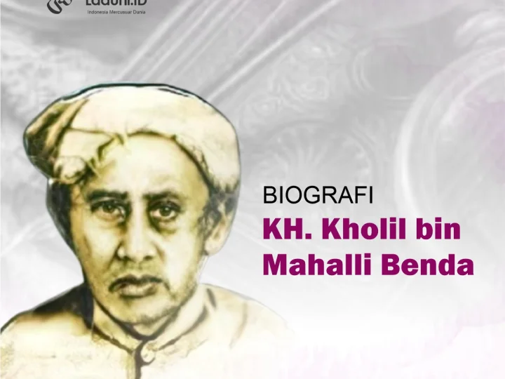 Biografi KH. Kholil bin Mahalli Benda