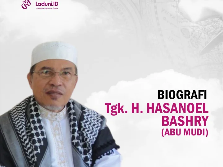 Biografi Tgk. H. Hasanoel Bashry (Abu Mudi)
