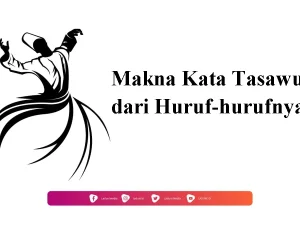 Makna Kata Tasawuf dari Huruf-hurufnya