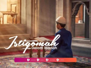 Khutbah Jumat: Menjaga Keistiqomahan dalam Beribadah