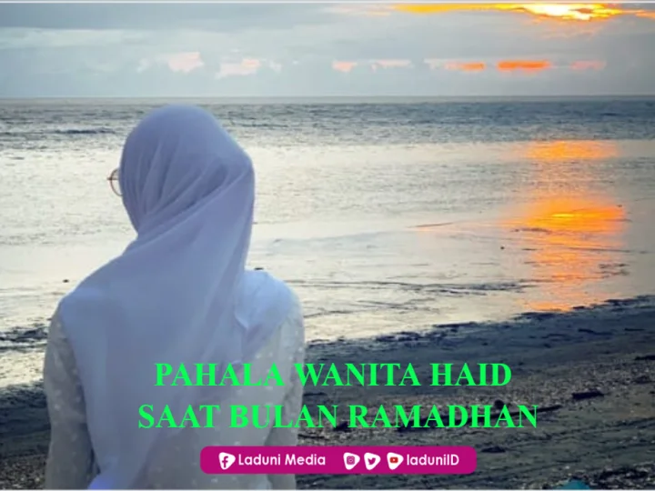 Cara Tetap Bisa Dapat Pahala bagi Wanita Haid Saat Ramadhan