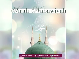 Nilai Penting Sirah Nabawiyah untuk Memahami dan Menghayati Islam